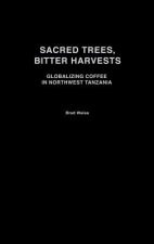 Sacred Trees, Bitter Harvests
