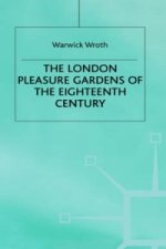 London Pleasure Gardens of the 18th Century