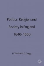 Politics, Religion and Society in England 1640-1660