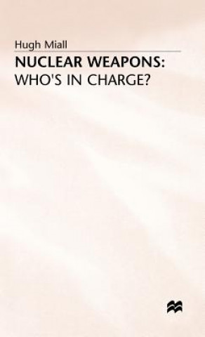 Nuclear Weapons: Who's in Charge?