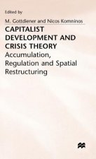 Capitalist Development and Crisis Theory: Accumulation, Regulation and Spatial Restructuring