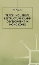 Trade, Industrial Restructuring and Development in Hong Kong