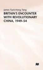 Britain's Encounter with Revolutionary China, 1949-54