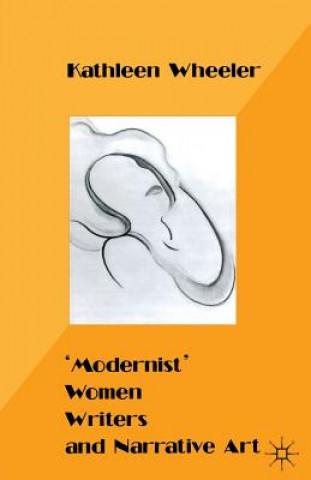 'Modernist' Women Writers and Narrative Art