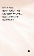 Iran and the Muslim World: Resistance and Revolution