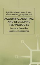 Acquiring, Adapting and Developing Technologies