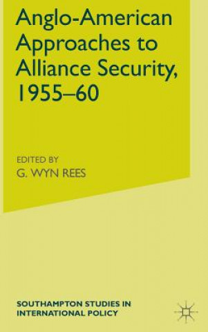 Anglo-American Approaches to Alliance Security, 1955-60