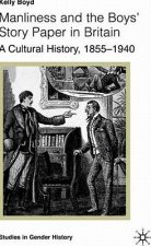 Manliness and the Boys' Story Paper in Britain: A Cultural History, 1855-1940