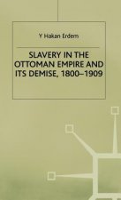 Slavery in the Ottoman Empire and its Demise 1800-1909