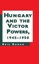 Hungary and the Victor Powers, 1945-50