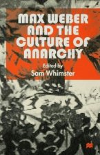 Max Weber and the Culture of Anarchy