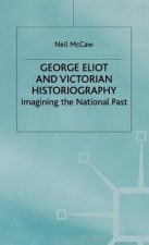 George Eliot and Victorian Historiography