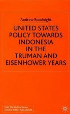 United States Policy Towards Indonesia in the Truman and Eisenhower Years