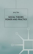 Social Theory, Power and Practice