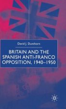 Britain and the Spanish Anti-Franco Opposition