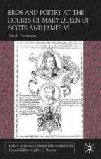 Eros and Poetry at the Courts of Mary Queen of Scots and James VI