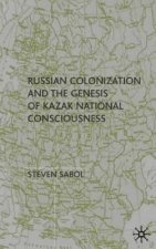 Russian Colonization and the Genesis of Kazak National Consciousness
