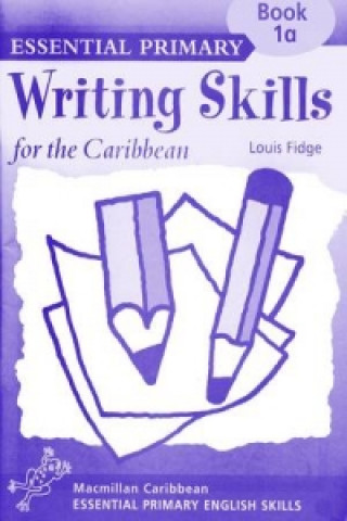 Essential Primary Writing Skills for the Caribbean: Book 1a