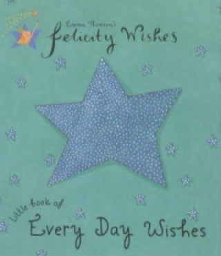 Felicity Wishes: Little Book Of Every Day Wishes