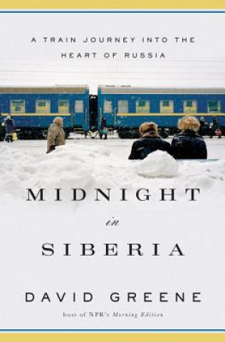 Midnight in Siberia - A Train Journey into the Heart of Russia