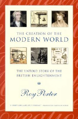 Creation of the Modern World - the Untold Story of the British Enlightenment