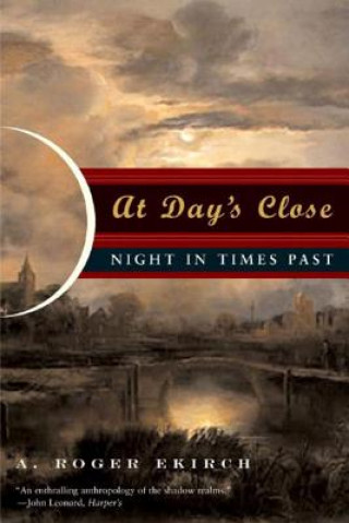 At Day's Close (Roger Ekirch)(Puha kötésű)