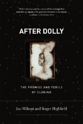 After Dolly the Promise and Perils of Cloning