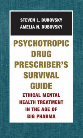 Psychotropic Drug Prescriber's Survival Guide