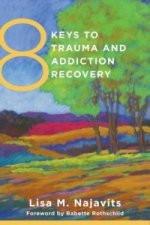 8 Keys to Trauma and Addiction Recovery