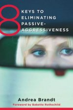 8 Keys to Eliminating Passive-Aggressiveness