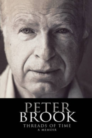 Peter Brook: Threads of Time