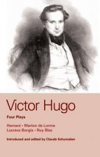 Victor Hugo: Four Plays