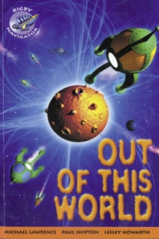 Navigator Fiction Year 4/P5: Out of This World Group Reading Pack 09/08