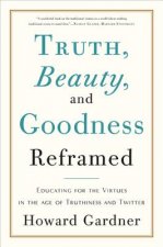 Truth, Beauty, and Goodness Reframed