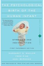 Psychological Birth Of The Human Infant Symbiosis And Individuation