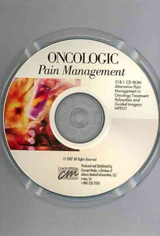 Oncologic Pain Management: Alternative Pain Management in Oncology Treatment: Relaxation and Guided Imagery (CD)