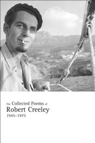 Collected Poems of Robert Creeley, 1945-1975