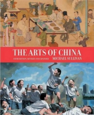 Arts of China, Fifth Edition, Revised and Expanded