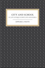 City and School in Late Antique Athens and Alexandria
