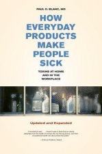 How Everyday Products Make People Sick, Updated and Expanded