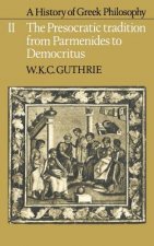 History of Greek Philosophy: Volume 2, The Presocratic Tradition from Parmenides to Democritus