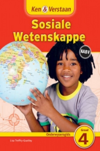 Ken & Verstaan Sosiale Wetenskappe Onderwysersgids Graad 4