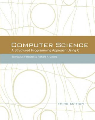 Computer Science: A Structured Programming Approach Using C