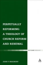 Perpetually Reforming: A Theology of Church Reform and Renewal
