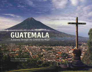 Guatemala: A Journey Through The Land Of The Maya