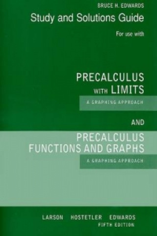 Student Solutions Guide for Larson/Hostetler/Edwards' Precalculus Functions and Graphs: A Graphing Approach, 5th and Precalculus with Limits: A Graphi