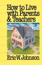 How to Live with Parents and Teachers