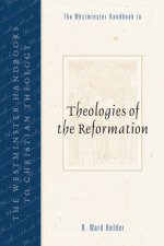 Westminster Handbook to Theologies of the Reformation