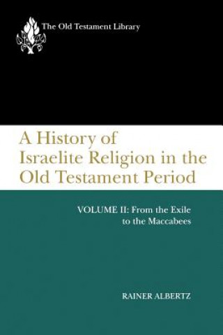 History of Israelite Religion in the Old Testament Period, Volume II