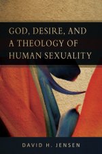 God, Desire and a Theology of Human Sexuality